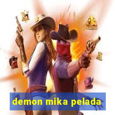 demon mika pelada